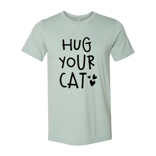 Hug Your Cat Shirt