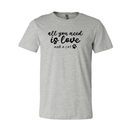 All You Need Is Love And A Cat Shirt