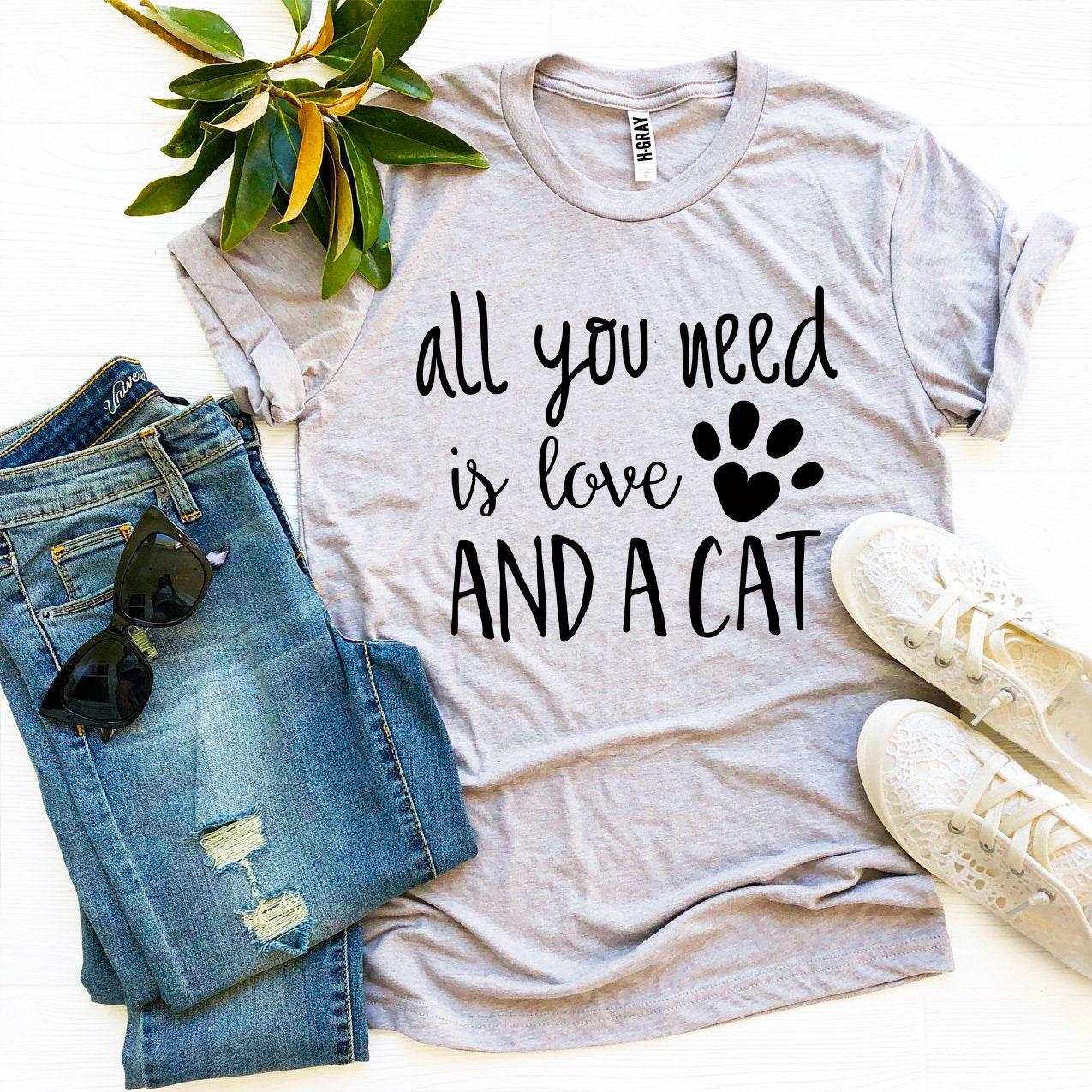 All You Need Is Love And a Cat T-Shirt